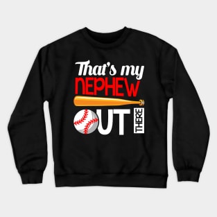 That's My Nephew Out There Baseball Crewneck Sweatshirt